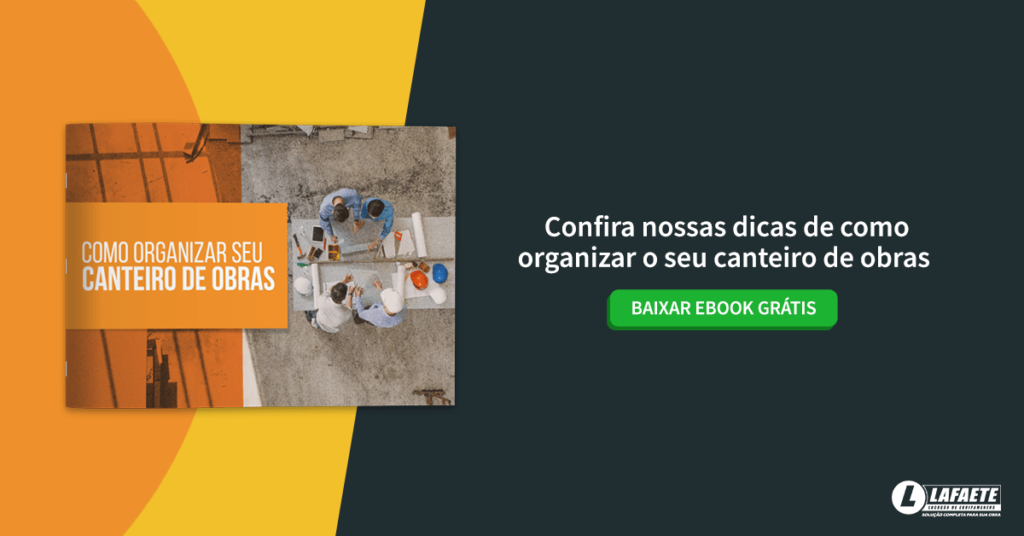 Confira nossas dicas de como organizar o seu canteiro de obras. Baixe o eBook grátis.